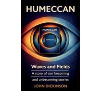 Humeccan: Waves and Fields - a story of our becoming, and unbecoming stories