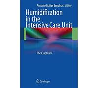 Humidification in the Intensive Care Unit: the Essentials - [Springer Nature]