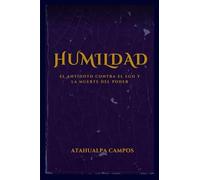 HUMILDAD: El antídoto contra el ego y la muerte del poder