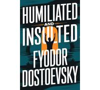 Humiliated And Insulted: A New Translation