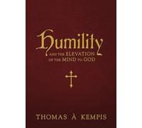 Thomas À Kempis Humility and the Elevation of the Mind to God (Copertina rigida)