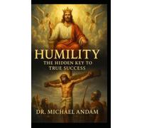 Humility: The Hidden Key to True Success