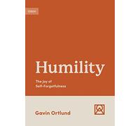 Humility: The Joy of Self-Forgetfulness