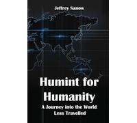 HUMINT FOR HUMANITY: A Journey into the World Less Travelled