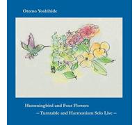 Hummingbird and Four Flowers --Turntable and Harmonium Solo Live--
