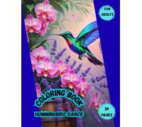 HUMMINGBIRD DANCE-Coloring book for adults,Teens,Men,Women;30 pages for adults;30 pages of beautiful flying hummingbirds: Book for Adults,Teens,Men,Women