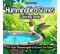 Hummingbird Scenes Coloring Book: 45 Delightful Hummingbirds in Beautiful Natural Settings to Color - A Relaxing Adult Coloring Book with Stunning Bird and Nature Designs