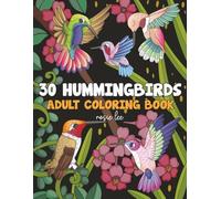 Hummingbirds Coloring Book: Easy to Color Hummingbirds Coloring Book for Adults and Teens, Coloring for Stressrelief, Book Gift for Bird Lovers