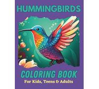 Hummingbirds Coloring Book for Kids, Teens & Adults: Sweet little birds in flower scenes for people of all ages to color.