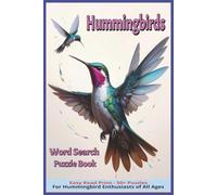 Hummingbirds Word Search Puzzle Book: Word Searches with Easy to Read Print about Nature, Birds, Beauty, and More | 6x9 inches, 110 pages | 50+ Puzzles … Gift for Vacations, Holidays, and Free Times