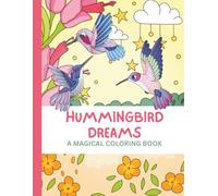 Hummongbird Dreams: A Magical Coloring Book