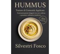 HUMMUS Trattato di Cremosità Applicata: Contaminazioni eleganti tra ceci, tahina e pensiero culinario moderno
