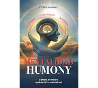 Humony Mentalidad: Cambia El Mundo Cambiando Tu Mentalidad