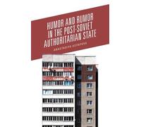 Humor and Rumor in the Post-Soviet Authoritarian State (Copertina rigida)