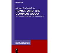 Humor and the Common Good: Why Humor Is Important for the Good Life