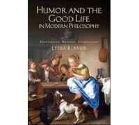 Humor and the Good Life in Modern Philosophy: Shaftesbury, Hamann, Kierkegaard