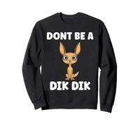 Humor Dik-Diks Animals Funny Simple Don't be a Dik-Dik Felpa