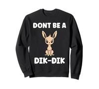 Humor Dik-Diks Animals Funny Simple Don't be a Dik-Dik Felpa