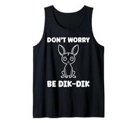 Humor Dik-Diks Animals Funny Simple Don't Worry be Dik-Dik Canotta