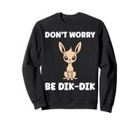 Humor Dik-Diks Animals Funny Simple Don't Worry be Dik-Dik Felpa