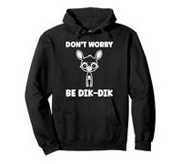 Humor Dik-Diks Animals Funny Simple Don't Worry be Dik-Dik Felpa con Cappuccio