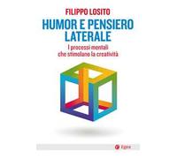 Humor e pensiero laterale. I processi mentali che stimolano la creatività