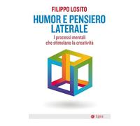 Humor e pensiero laterale. I processi mentali che stimolano la creatività ...
