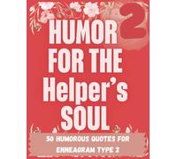Humor for the Helper's Soul: A Sweet and Funny Enneagram 2 Coloring Book for Big-Hearted Givers, Empaths, and Over-Helpers Learning Boundaries