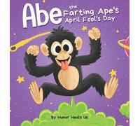 Humor Heals Us Abe the Farting Ape's April Fool's Day (Copertina rigida)
