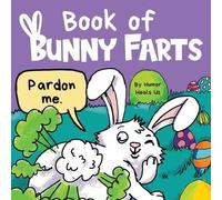 Humor Heals Us Book of Bunny Farts (Tascabile) Farting Adventures