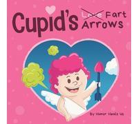 Humor Heals Us Cupid's Fart Arrows (Tascabile) Farting Adventures