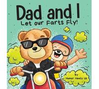 Humor Heals Us Dad and I Let Our Farts Fly (Copertina rigida) Farting Adventures