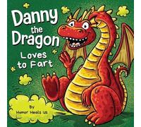 Humor Heals Us Danny the Dragon Loves to Fart (Tascabile) Farting Adventures