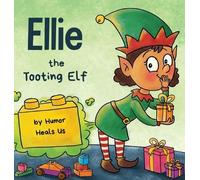 Humor Heals Us Ellie the Tooting Elf (Copertina rigida) Farting Adventures