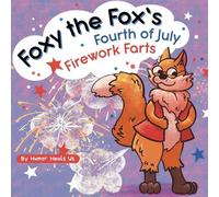 Humor Heals Us Foxy the Fox's Fourth of July Firework Farts (Tascabile)