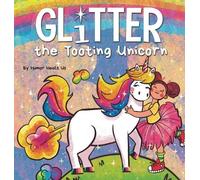 Humor Heals Us Glitter the Tooting Unicorn (Copertina rigida) Farting Adventures