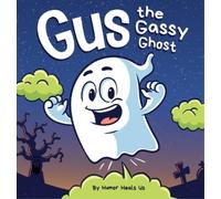 Humor Heals Us Gus the Gassy Ghost (Copertina rigida) Farting Adventures