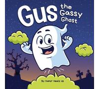Humor Heals Us Gus the Gassy Ghost (Tascabile) Farting Adventures
