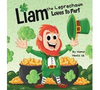 Humor Heals Us Liam the Leprechaun Loves to Fart (Copertina rigida)