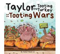 Humor Heals Us Taylor the Tooting Turkey and the Tooting Wars (Copertina rigida)