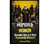Humor & Honor: Masculine Ethics In A World Possessed By Witchcraft