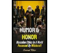 Humor & Honor: Masculine Ethics In A World Possessed By Witchcraft