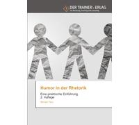 Humor in der Rhetorik: Eine praktische Einführung. 2. Auflage