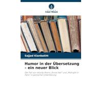 Humor in der Übersetzung - ein neuer Blick: Der Fall von Woody Allens "Annie Hall" und "Midnight in Paris" in persischer Untertitelung