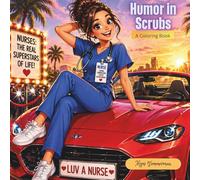 Humor in Scrubs: A Coloring Book for Nurses