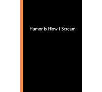 Humor is How I Scream: Funny Blank Gift Notebook Journal for Family and Friends | 6x9 inch size, 120 lined pages