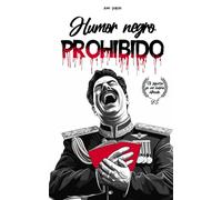 Humor negro prohibido: Libro de humor negro 150 chistes tan crueles que llorarás de risa