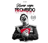 Humor negro prohibido: Libro de humor negro 150 chistes tan crueles que llorarás de risa