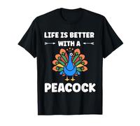 Humor peacock animals quote life better with a peacock Maglietta