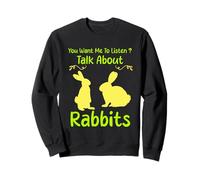 Humor Rabbit You Want Me To Listen Parlare di Conigli Divertente Felpa